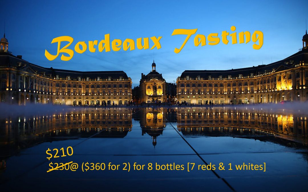 【Wine Tasting – Bordeaux】$210@ ($360 for 2) for 8 bottles (7 Red & 1 White)